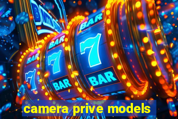 camera prive models